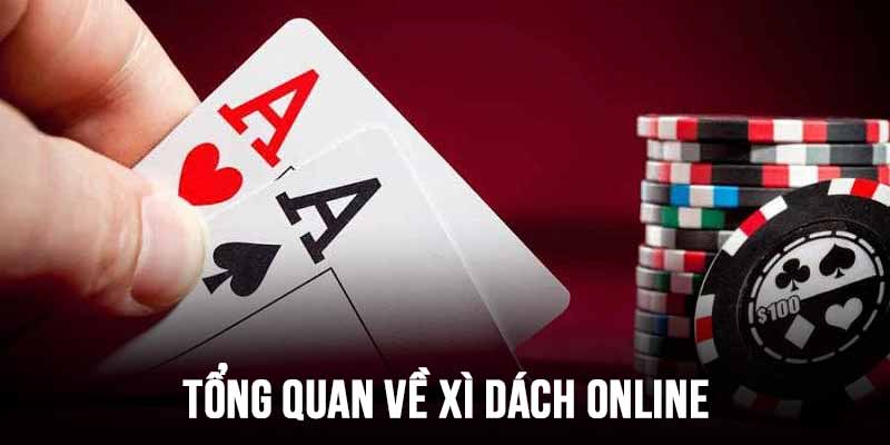 Tổng quan về trò chơi xì dách online luôn nằm trong top game bài được yêu thích